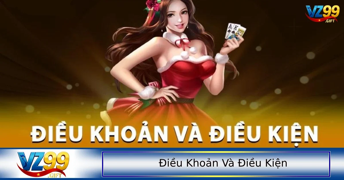 Điều Khoản Và Điều Kiện 1 Người chơi cần nắm rõ các điều khoản và điều kiện để đảm bảo hoạt động diễn ra một cách suôn sẻ