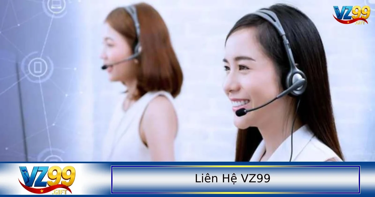 Các loại hình liên hệ VZ99 phổ biến dành cho người chơi