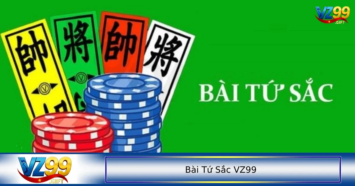 Bài tứ sắc VZ99 1 Giới thiệu sơ qua về cách chơi của bài Tứ Sắc VZ99