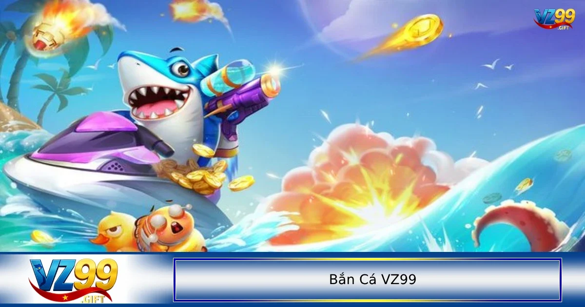 bắn cá VZ99 3 Hãy cũng bắn cá VZ99 thư giãn sau những phút giây căng thẳng