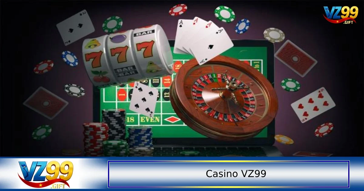 Casino VZ99 3 Các bước từ A-Z khi chơi tại casino VZ99