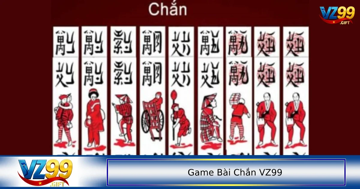 Đôi nét thông tin về game bài Chắn VZ99
