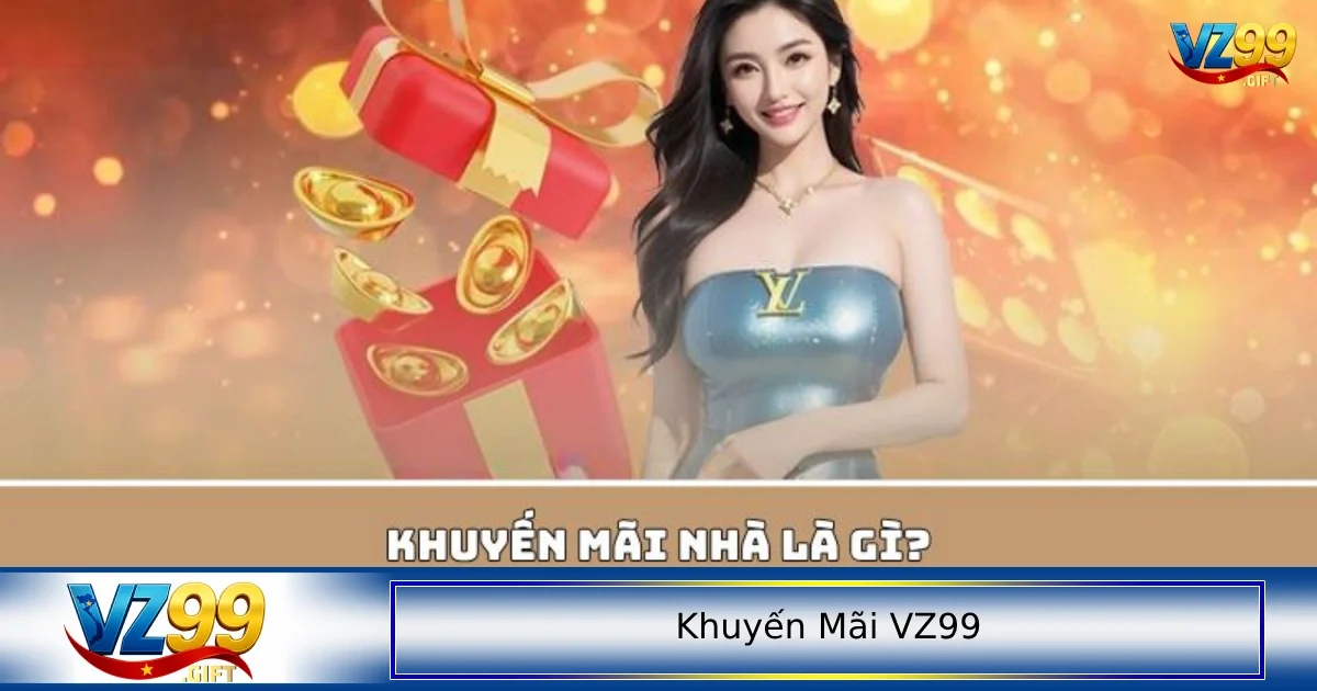 Khuyến Mãi VZ99 2 Những gói khuyến mãi cũng được nhiều người chơi tham gia quan tâm