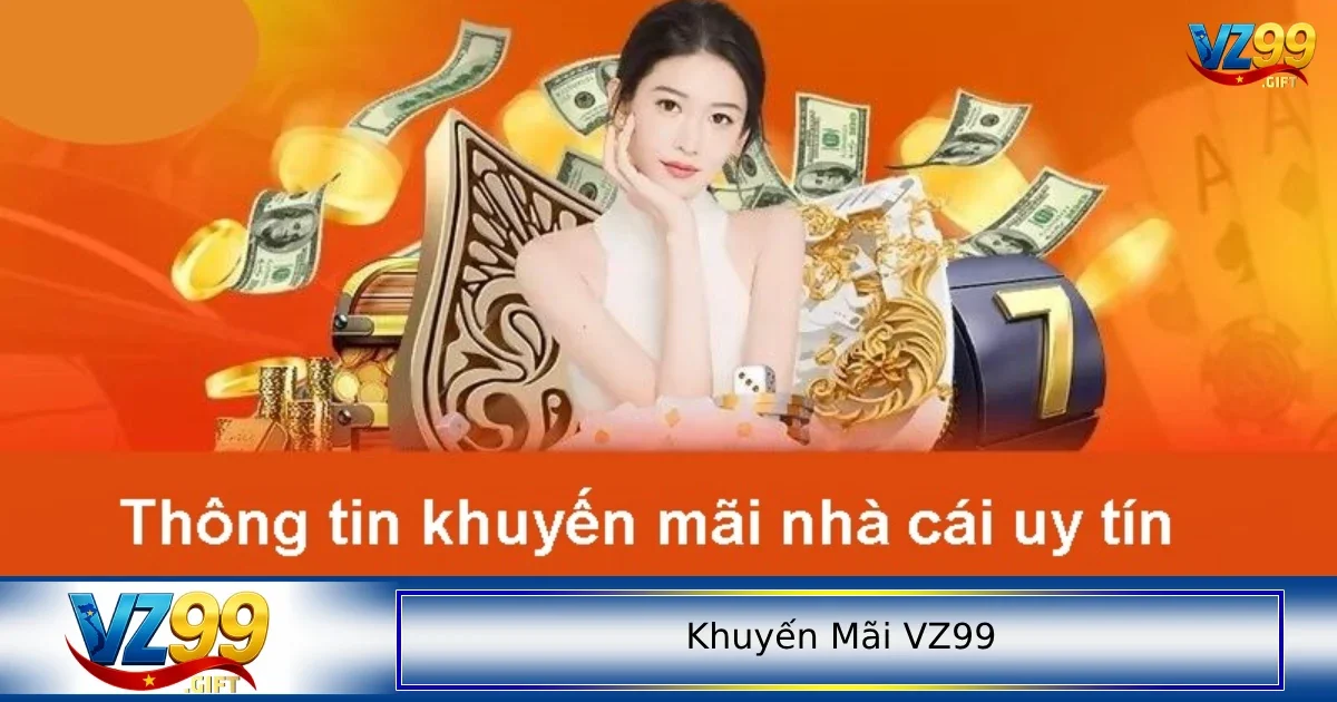 Khuyến Mãi VZ99 1 Các gói khuyến mãi VZ99 hot nhất hiện nay