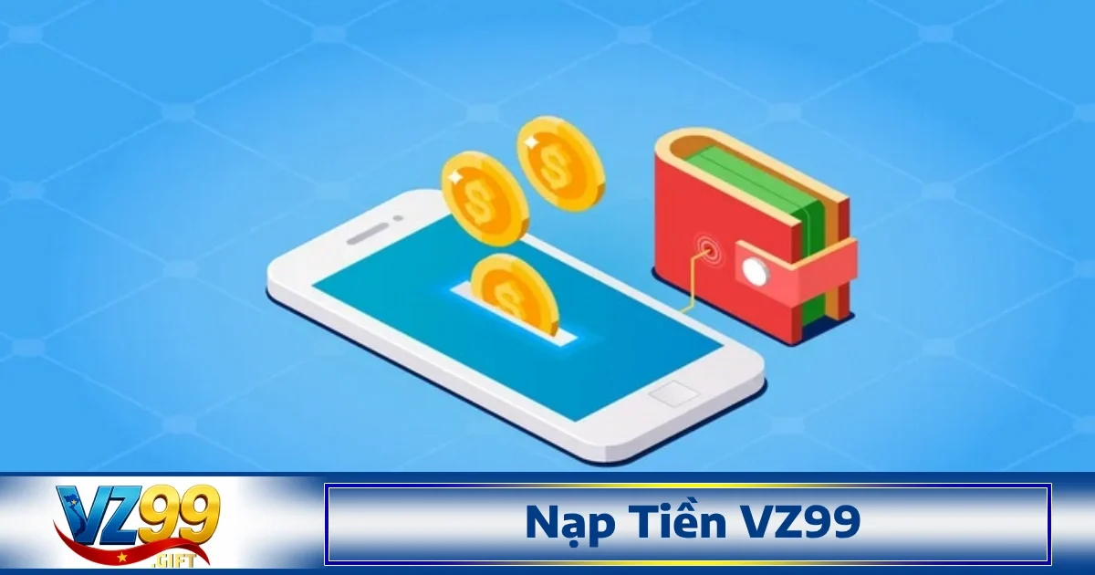 Nạp Tiền Vz99 1 Nạp tiền VZ99 là một trong những phương pháp phổ biến được nhiều game thủ lựa chọn để bổ sung ngân sách nhanh chóng và dễ dàng.